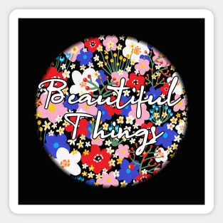 beautiful things Magnet